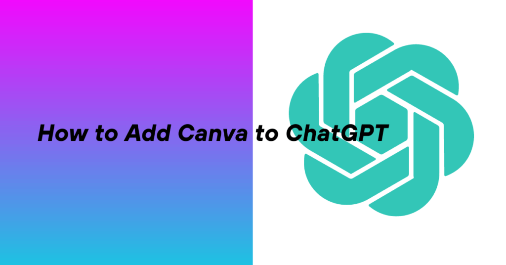 How to Add Canva to ChatGPT