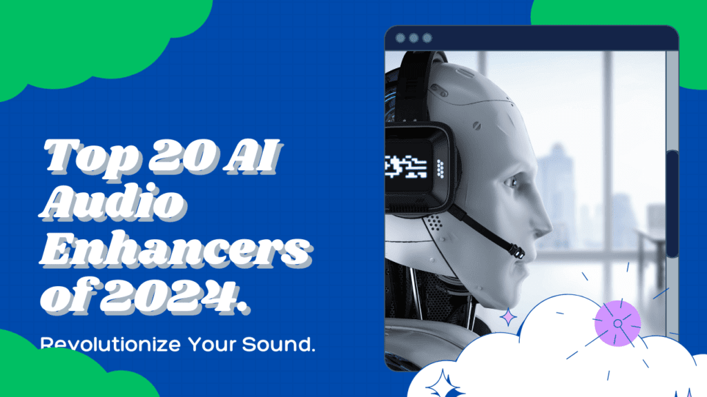 Top 20 AI Audio Enhancers of 2024: Revolutionize Your Sound