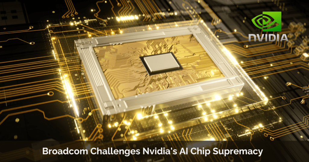 Broadcom Challenges Nvidia's AI Chip Supremacy