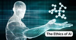 The Ethics of AI – Why AI Ethics Matter and How We Can Achieve Them