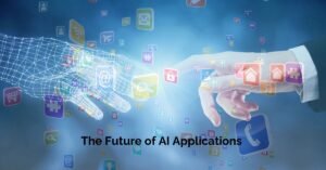 The Future of AI Applications – A New Era of Innovation