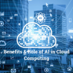 Role and Benefits of AI in Cloud Computing